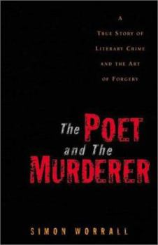 Hardcover The Poet and the Murderer: A True Story of Literary Crime and the Art of Forgery Book