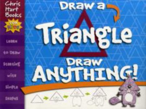 Spiral-bound Draw a Triangle, Draw Anything!: Learn to Draw Starting with Simple Shapes Book