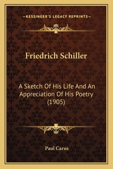 Paperback Friedrich Schiller: A Sketch Of His Life And An Appreciation Of His Poetry (1905) Book