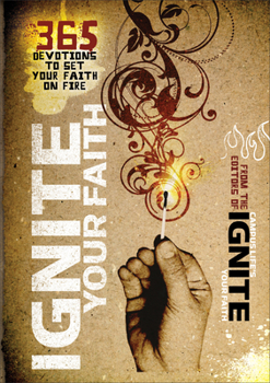 Paperback Ignite Your Faith: 365 Devotions to Set Your Faith on Fire Book