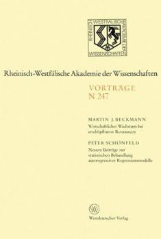 Paperback Wirtschaftliches Wachstum Bei Erschöpfbaren Ressourcen: Neuere Beiträge Zur Statistischen Behandlung Autoregressiver Regressionsmodelle [German] Book