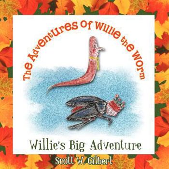 Paperback The Adventures of Willie the Worm: Willie's Big Adventure Book