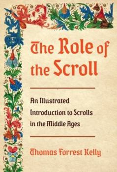 Hardcover The Role of the Scroll: An Illustrated Introduction to Scrolls in the Middle Ages Book