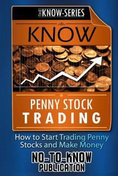 Paperback Know Penny Stock Trading: How to Start Trading Penny Stocks and Make Money Book