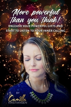 Paperback More powerful than you think!: Unleash your powerful gifts and start to listen to your inner calling Book