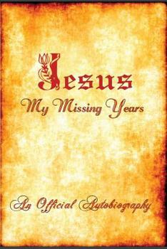 Paperback Jesus My Missing Years An Official Autobiography Book