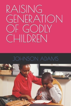 Paperback Raising Generation of Godly Children Book