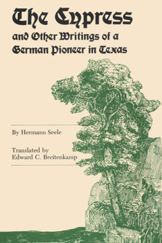 The Cypress and Other Writings of a German Pioneer in Texas (Elma Dill Russell Spencer Foundation Series, No. 9.) - Book #9 of the Elma Dill Russell Spencer Series in the West and Southwest