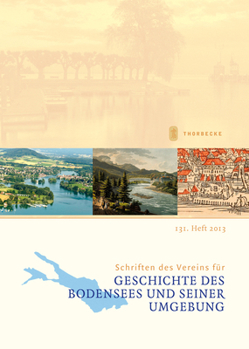 Schriften Des Vereins Fur Geschichte Des Bodensees Und Seiner Umgebung: 131. Heft 2013