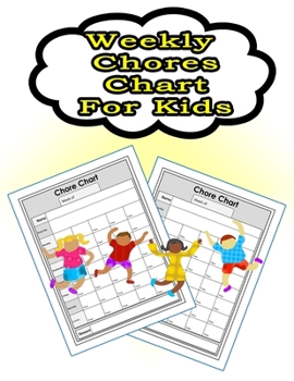 Paperback Weekly Chores Chart for Kids: 110 Pages, 13 Months of Weekly Chores Checklists For Kids - Chart Book To Write In For Kids Book