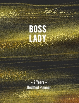 Boss Lady 2 Years Undated Planner: Notebook Undated Planner Gift for Girls and Women
