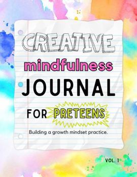 Paperback creative mindfulness journal for preteens: building a growth mindset practice Book