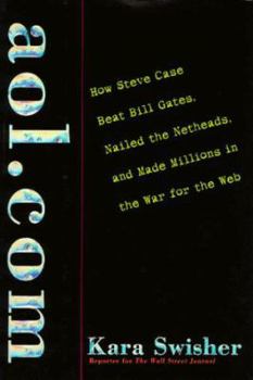 Hardcover AOL.com: How Steve Case Beat Bill Gates, Nailed the Netheads, and Made Millions in the War for the Web Book