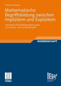 Paperback Mathematische Begriffsbildung Zwischen Implizitem Und Explizitem: Individuelle Begriffsbildungsprozesse Zum Muster- Und Variablenbegriff [German] Book