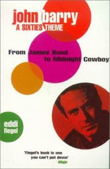 Paperback John Barry: A Sixties Theme: From James Bond to Midnight Cowboy Book
