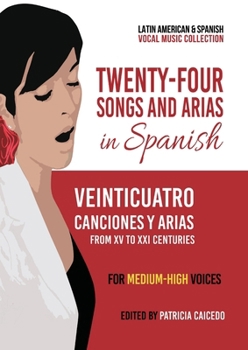 Paperback Twenty-Four Songs and Arias in Spanish: From XV to XXI Centuries. Medium-High Voices [Large Print] Book