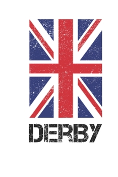 Derby: Derby Union Jack Flag Blank Travel Journal Diary Notebook forDerby And England (6X9, 120 pages)