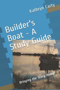 Paperback Builder's Boat - A Study Guide: Bringing the Story Home Book