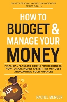 Paperback How to Budget & Manage Your Money: Financial Planning Book for Beginners. How to Save Money Faster, Pay Off Debt and Control Your Finances Book