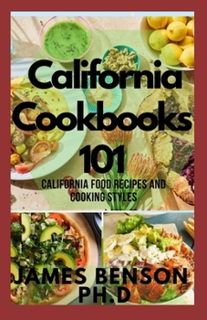 Paperback California Cookbooks 101: California Food Recipes And Cooking Styles Book