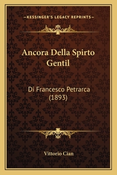 Paperback Ancora Della Spirto Gentil: Di Francesco Petrarca (1893) [Italian] Book