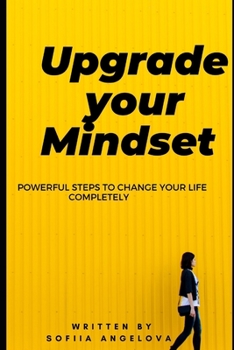 Paperback Upgrade your mindset: Powerful steps to change your life completely Book