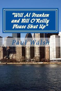 Paperback Will Al Franken and Bill O'Reilly Please Shut Up: A handbook of America's most powerful Liberal and Conservative groups Book