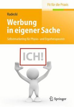 Paperback Werbung in Eigener Sache: Selbstmarketing Für Physio- Und Ergotherapeuten [German] Book