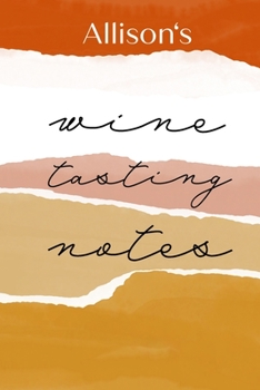 Allison's wine tasting notes: a journal for wines from all over the world