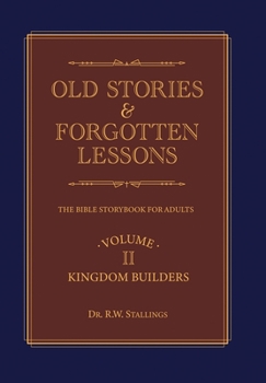 Hardcover Old Stories & Forgotten Lessons: The Bible Storybook for Adults (Volume Ii) Book