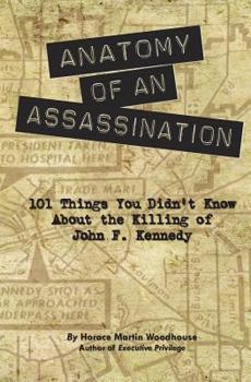 Paperback Anatomy of an Assassination: 101 Things You Didn't Know About the Killing of John F. Kennedy Book