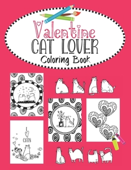 Paperback Valentine Cat Lover Coloring Book: Valentine's Day cat couples, heart doodles and fabulous felines. 30 Bold and quirky "purrfect" images for kids, tee Book