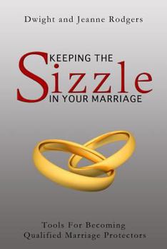 Paperback Keeping The Sizzle In Your Marriage: Tools For Becoming Qualified Marriage Protectors Book