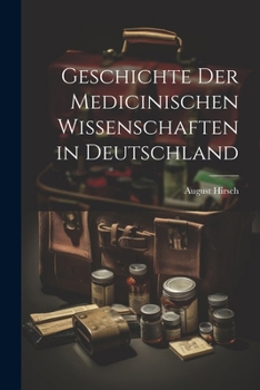 Paperback Geschichte Der Medicinischen Wissenschaften in Deutschland [German] Book