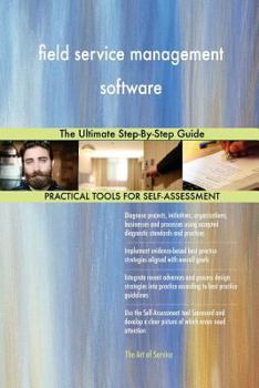 Paperback field service management software The Ultimate Step-By-Step Guide Book