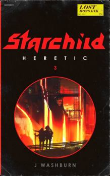 Paperback STARCHILD: Heretic (A Space Opera with Found Starships, Space Marines, and Laser Swords) Book