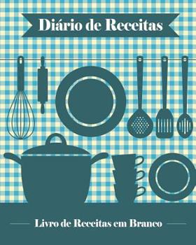 Paperback Diário de Receitas: 100 Modelos de Receitas em Branco para Você Criar seu Próprio Livro de Receitas [20 x 25 cm / Azul] [Portuguese] Book