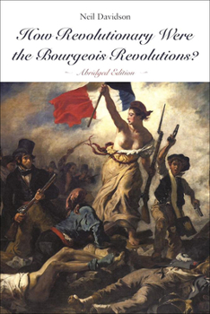 Paperback How Revolutionary Were the Bourgeois Revolutions? (Abridged Edition): (Abridged Edition) Book