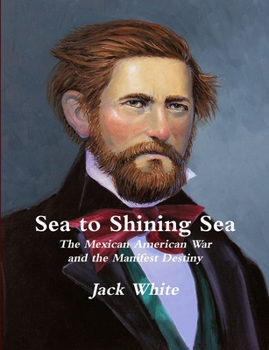 Paperback Sea to Shining Sea: The Mexican American War and the Manifest Destiny Book