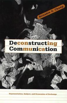 Paperback Deconstructing Communication: Representation, Subject, and Economies of Exchange Book