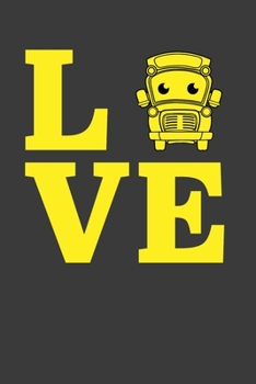 Love: Perfect Notebook For School Bus Driver. Cute Cream Paper 6*9 Inch With 100 Pages Notebook For Writing Daily Routine, Journal and Hand Note