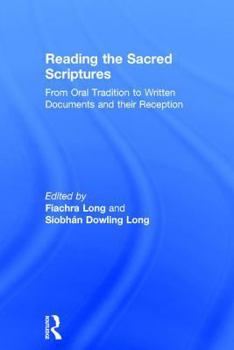 Reading the Sacred Scriptures: From Oral Tradition to Written Documents and Their Reception