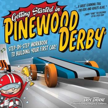 Paperback Getting Started in Pinewood Derby: Step-By-Step Workbook to Building Your First Car! Book