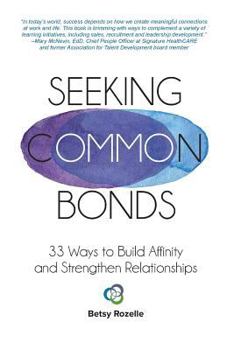 Paperback Seeking Common Bonds: 33 Ways to Build Affinity and Strengthen Relationships Book