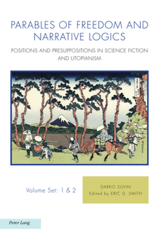 Paperback Parables of Freedom and Narrative Logics: Positions and Presuppositions in Science Fiction and Utopianism Book