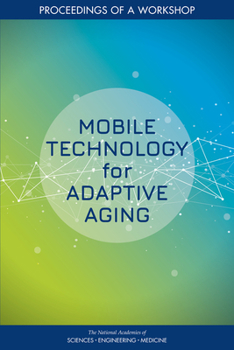Paperback Mobile Technology for Adaptive Aging: Proceedings of a Workshop Book