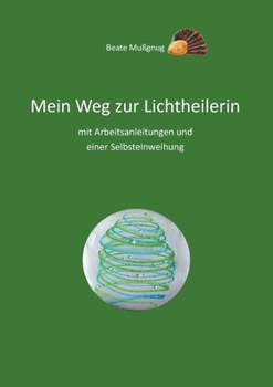 Paperback Mein Weg zur Lichtheilerin [German] Book