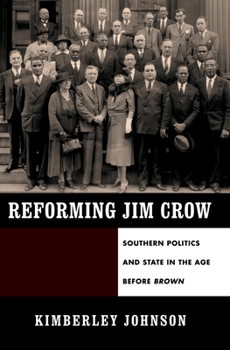 Reforming Jim Crow: Southern Politics and State in the Age Before Brown