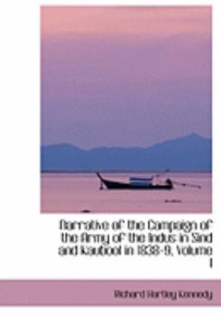 Narrative of the Campaign of the Army of the Indus in Sind and Kaubool In 1838-9