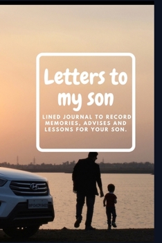 Paperback Letters to my son: Lined journal to record memories, advises and lessons for your son Book